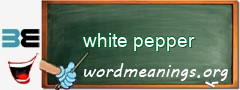 WordMeaning blackboard for white pepper